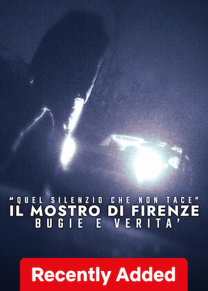 Il Mostro Di Firenze: Quel Silenzio Che Non Tace Bugie E Verita poster